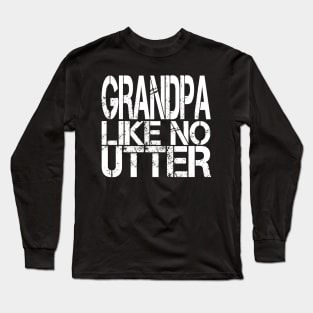 Grandpa Like No Utter Funny Father's Day Long Sleeve T-Shirt